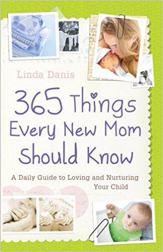 365 Things Every New Mom Should Know PB - Linda Danis